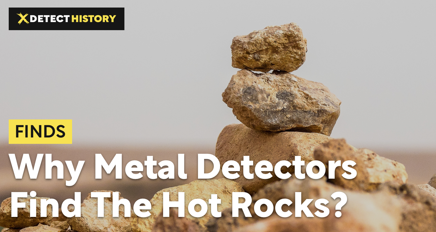 Metal Detecting Hot Rocks